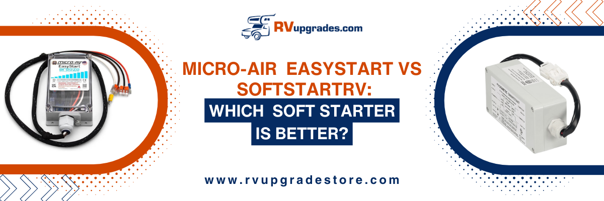 Micro-Air EasyStart vs Dometic Soft Starter: Which is Better for Your RV?